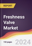 Freshness Valve Market Report: Trends, Forecast and Competitive Analysis to 2030- Product Image