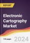 Electronic Cartography Market Report: Trends, Forecast and Competitive Analysis to 2030 - Product Image