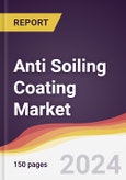 Anti Soiling Coating Market Report: Trends, Forecast and Competitive Analysis to 2030- Product Image