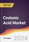 Crotonic Acid Market Report: Trends, Forecast and Competitive Analysis to 2030 - Product Image