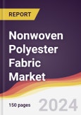 Nonwoven Polyester Fabric Market Report: Trends, Forecast and Competitive Analysis to 2030- Product Image