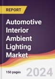 Automotive Interior Ambient Lighting Market Report: Trends, Forecast and Competitive Analysis to 2030- Product Image