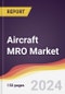 Aircraft MRO Market Report: Trends, Forecast and Competitive Analysis to 2030 - Product Image