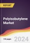 Polyisobutylene Market Report: Trends, Forecast and Competitive Analysis to 2031 - Product Image