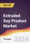 Extruded Soy Product Market Report: Trends, Forecast and Competitive Analysis to 2030 - Product Image