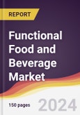 Functional Food and Beverage Market Report: Trends, Forecast and Competitive Analysis to 2030- Product Image