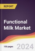 Functional Milk Market Report: Trends, Forecast and Competitive Analysis to 2030- Product Image