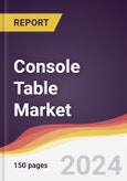 Console Table Market Report: Trends, Forecast and Competitive Analysis to 2030- Product Image