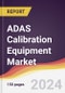 ADAS Calibration Equipment Market Report: Trends, Forecast and Competitive Analysis to 2030 - Product Image