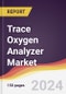 Trace Oxygen Analyzer Market Report: Trends, Forecast and Competitive Analysis to 2030 - Product Image