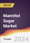 Mannitol Sugar Market Report: Trends, Forecast and Competitive Analysis to 2030 - Product Image