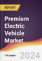 Premium Electric Vehicle Market Report: Trends, Forecast and Competitive Analysis to 2030 - Product Thumbnail Image