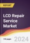 LCD Repair Service Market Report: Trends, Forecast and Competitive Analysis to 2030 - Product Image