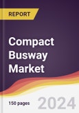 Compact Busway Market Report: Trends, Forecast and Competitive Analysis to 2030- Product Image