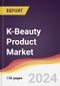 K-Beauty Product Market Report: Trends, Forecast and Competitive Analysis to 2030 - Product Thumbnail Image