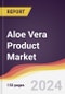 Aloe Vera Product Market Report: Trends, Forecast and Competitive Analysis to 2030 - Product Image