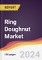 Ring Doughnut Market Report: Trends, Forecast and Competitive Analysis to 2030 - Product Image