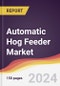 Automatic Hog Feeder Market Report: Trends, Forecast and Competitive Analysis to 2030 - Product Thumbnail Image