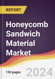 Honeycomb Sandwich Material Market Report: Trends, Forecast and Competitive Analysis to 2030- Product Image