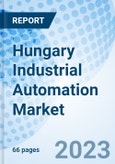 Hungary Industrial Automation Market: Industry, Analysis, Revenue, Forecast, Companies, Trends, Size, Value, Share & Growth: Market Forecast By Product/Components, By System Solutions, By End User/Industries And Competitive Landscape- Product Image