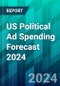 US Political Ad Spending Forecast 2024 - Product Image