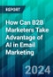 How Can B2B Marketers Take Advantage of AI in Email Marketing - Product Image