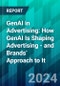 GenAI in Advertising: How GenAI Is Shaping Advertising - and Brands’ Approach to It - Product Image