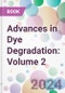 Advances in Dye Degradation: Volume 2 - Product Thumbnail Image