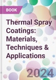 Thermal Spray Coatings: Materials, Techniques & Applications- Product Image