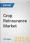 Crop Reinsurance Market By Product: Global Opportunity Analysis and Industry Forecast, 2024-2032 - Product Image