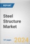 Steel Structure Market By Product: Global Opportunity Analysis and Industry Forecast, 2024-2032 - Product Thumbnail Image