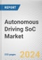 Autonomous Driving SoC Market By Level of Autonomy: Global Opportunity Analysis and Industry Forecast, 2024-2033 - Product Image