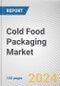 Cold Food Packaging Market By Material: Global Opportunity Analysis and Industry Forecast, 2024-2033 - Product Thumbnail Image