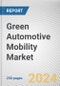 Green Automotive Mobility Market By Type: Global Opportunity Analysis and Industry Forecast, 2024-2033 - Product Image