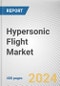 Hypersonic Flight Market By Industry: Global Opportunity Analysis and Industry Forecast, 2024-2033 - Product Image