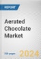 Aerated Chocolate Market By Type: Global Opportunity Analysis and Industry Forecast, 2024-2033 - Product Image