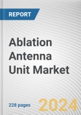 Ablation Antenna Unit Market By Type: Global Opportunity Analysis and Industry Forecast, 2024-2033- Product Image