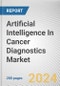 Artificial Intelligence In Cancer Diagnostics Market By Component: Global Opportunity Analysis and Industry Forecast, 2024-2033 - Product Image