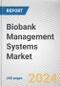 Biobank Management Systems Market By Sample Type: Global Opportunity Analysis and Industry Forecast, 2024-2033 - Product Thumbnail Image