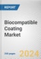 Biocompatible Coating Market By Type: Global Opportunity Analysis and Industry Forecast, 2024-2033 - Product Image