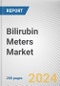 Bilirubin Meters Market By Product: Global Opportunity Analysis and Industry Forecast, 2024-2033 - Product Image