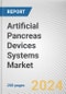 Artificial Pancreas Devices Systems Market By Device Type: Global Opportunity Analysis and Industry Forecast, 2024-2033 - Product Image