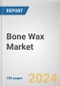 Bone Wax Market By Product: Global Opportunity Analysis and Industry Forecast, 2024-2033 - Product Image