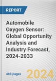 Automobile Oxygen Sensor: Global Opportunity Analysis and Industry Forecast, 2024-2033- Product Image