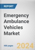 Emergency Ambulance Vehicles Market By Transport Vehicle Outlook: Global Opportunity Analysis and Industry Forecast, 2024-2033- Product Image