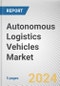 Autonomous Logistics Vehicles Market By Automation Level: Global Opportunity Analysis and Industry Forecast, 2024-2033 - Product Image