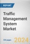 Traffic Management System Market By Component: Global Opportunity Analysis and Industry Forecast, 2024-2033 - Product Image