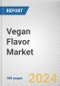 Vegan Flavor Market By Type: Global Opportunity Analysis and Industry Forecast, 2024-2034 - Product Image