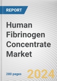 Human Fibrinogen Concentrate Market By Indication, By End User: Global Opportunity Analysis and Industry Forecast, 2024-2035- Product Image