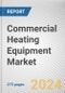 Commercial Heating Equipment Market By Product Type, By End User: Global Opportunity Analysis and Industry Forecast, 2023-2032 - Product Image